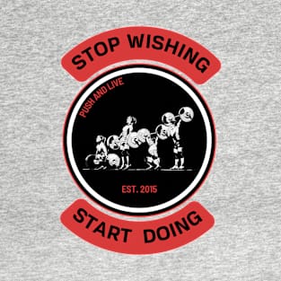 Stop wishing start going T-Shirt